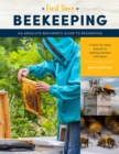 First Time Beekeeping : An Absolute Beginner's Guide to Beekeeping - A Step-by-Step Manual to Getting Started with Bees Volume 13 - Book