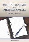 Meeting Planner for Professionals : 365 Day Planner - Book