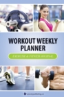 Workout Weekly Planner : Exercise & Fitness Journal - Book