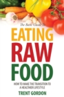 The Basic Guide to Eating Raw Food : How to Make the Transition to a Healthier Lifestyle - Book