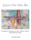 Carry Your Own Joy : The Abstract Paintings and Life of Hari E. Thomas, a San Francisco Artist - Book
