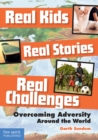Real Kids, Real Stories, Real Challenges : Overcoming Adversity Around the World - eBook