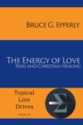 The Energy of Love : Reiki and Christian Healing - Book