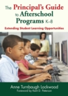 The Principal's Guide to Afterschool Programs K-8 : Extending Student Learning Opportunities - eBook