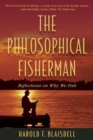 The Philosophical Fisherman : Reflections on Why We Fish - Book