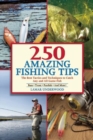 250 Amazing Fishing Tips : The Best Tactics and Techniques to Catch Any and All Game Fish - Book