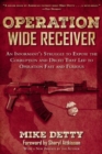 Operation Wide Receiver : An Informant?s Struggle to Expose the Corruption and Deceit That Led to Operation Fast and Furious - Book