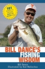 Bill Dance's Fishing Wisdom : 101 Secrets to Catching More and Bigger Fish - Book