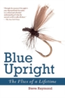 Blue Upright : The Flies of a Lifetime - Book