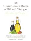 The Good Cook's Book of Oil and Vinegar : One of the World's Most Delicious Pairings, with more than 150 recipes - Book