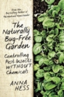 The Naturally Bug-Free Garden : Controlling Pest Insects without Chemicals - Book