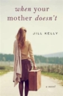 When Your Mother Doesn't : A Novel - Book