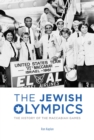 The Jewish Olympics : The History of the Maccabiah Games - eBook