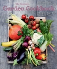 The Vegetable Garden Cookbook : 60 Recipes to Enjoy Your Homegrown Produce - eBook