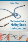 Complete Book of Fishing Knots, Leaders, and Lines : How to Tie The Perfect Knot for Every Fishing Situation - eBook