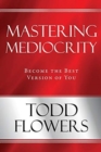 Mastering Mediocrity : Become the Best Version of You - Book
