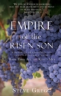 Empire of the Risen Son : A Treatise on the Kingdom of God-What it is and Why it Matters Book Two: All the King's Men - Book
