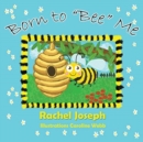 Born to "Bee" Me - Book