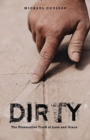 Dirty : The Provocative Truth of Love and Grace - Book