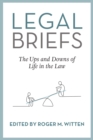 Legal Briefs : The Ups and Downs of Life in the Law - Book