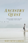 Ancestry Quest : How Stories of the Past Can Heal the Future - Book