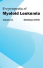 Encyclopedia of Myeloid Leukemia: Volume II - Book