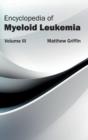 Encyclopedia of Myeloid Leukemia: Volume III - Book
