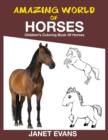 Amazing World of Horses : Children's Coloring Book of Horses - Book