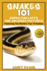 Snakes : 101 Super Fun Facts and Amazing Pictures - (Featuring the World's Top 10 Snakes with Coloring Pages) - Book