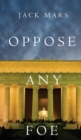 Oppose Any Foe (A Luke Stone Thriller-Book 4) - Book