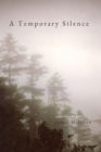 A Temporary Silence : Poems Within the silence - Book