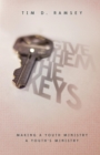 Give Them The Keys : Making a Youth Ministry a Youth's Ministry - Book