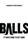 Balls : It Takes Some to Get Some - Book