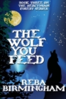 The Wolf You Feed : Book Three in The Hercynian Forest Series - Book