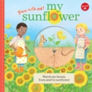 My Sunflower : Watch me bloom, from seed to sunflower, a pop-up book - Book
