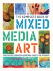 The Complete Book of Mixed Media Art : More than 200 fundamental mixed media concepts and techniques - Book