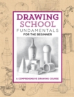 Drawing School: Fundamentals for the Beginner : A comprehensive drawing course - Book