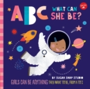 ABC for Me: ABC What Can She Be? : Girls can be anything they want to be, from A to Z Volume 5 - Book