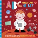 ABC for Me: ABC What Can He Be? : Boys can be anything they want to be, from A to Z Volume 6 - Book