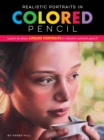 Realistic Portraits in Colored Pencil : Learn to draw lifelike portraits in vibrant colored pencil - eBook