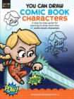 You Can Draw Comic Book Characters : A step-by-step guide for learning to draw more than 25 comic book characters Volume 4 - Book