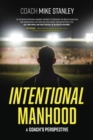 Intentional Manhood : A Coach's Perspective - Book