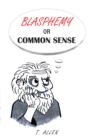 Blasphemy or Common Sense - eBook