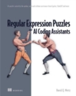 Regular Expression Puzzles and AI Coding Assistants: 24 puzzles solved by the author, with and without assistance from Copilot, ChatGPT and more - Book