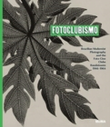Fotoclubismo : Brazilian Modernist Photography and the Foto-Cine Clube Bandeirante, 1946-1964 - Book