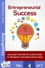 Entrepreneurial Success : Discover The Step-By-Step System To Program Your Mind For Success! Find Out How To Finally Set Yourself Up For Success, Starting With The Perfect Mindset! - eBook