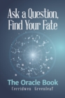 Ask a Question, Find Your Fate : The Oracle Book - Book