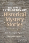 The Book of Extraordinary Historical Mystery Stories : The Best New Original Stories of the Genre (American Mystery Book, Sherlock Holmes Gift) - Book