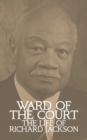 Ward of the Court : The Life of Richard Jackson - Book