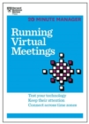 Running Virtual Meetings (HBR 20-Minute Manager Series) : Test Your Technology, Keep Their Attention, Connect Across Time Zones - Book